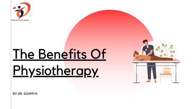 The Benefits Of Physiotherapy by Dr. Soumya The Benefits Of Physiotherapy by Dr. Soumya